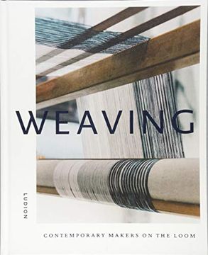 portada Weaving: Contemporary Makers on the Loom (en Inglés)