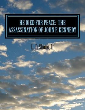portada He Died For Peace: The Assassination of John F. Kennedy (en Inglés)