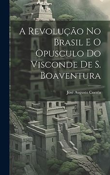 portada A Revolução no Brasil e o Opusculo do Visconde de s. Boaventura (in Portuguese)