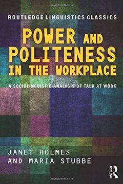 portada Power and Politeness in the Workplace: A Sociolinguistic Analysis of Talk at Work (Routledge Linguistics Classics)
