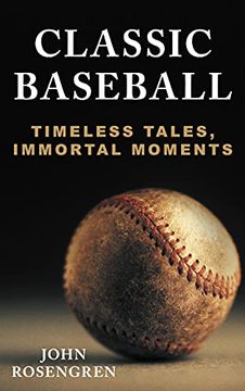 portada Classic Baseball: Timeless Tales, Immortal Moments (en Inglés)