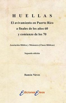 portada HUELLAS El avivamiento en Puerto Rico a finales de los años 60 y comienzo de los 70 Asociación Bíblica y Misionera (Clases Bíblicas)
