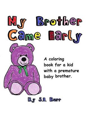portada My Brother Came Early: A Coloring Book for a Kid with a Premature Baby Brother (en Inglés)