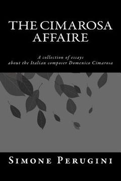 portada The Cimarosa Affaire: A collection of essays about the Italian composer Domenico Cimarosa (in English)