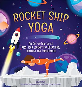 portada Rocket Ship Yoga: An Out-Of-This-World Kids Yoga Journey for Breathing, Relaxing and Mindfulness (Yoga Poses for Kids, Mindfulness for Kids Activities) (en Inglés)