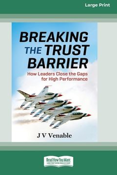 portada Breaking the Trust Barrier: How Leaders Close the Gaps for High Performance [16 Pt Large Print Edition] (en Inglés)