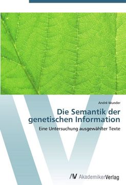 portada Die Semantik der genetischen Information: Eine Untersuchung ausgewählter Texte