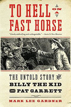 portada To Hell on a Fast Horse: The Untold Story of Billy the kid and Pat Garrett (in English)