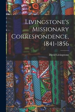 portada Livingstone's Missionary Correspondence, 1841-1856 (en Inglés)
