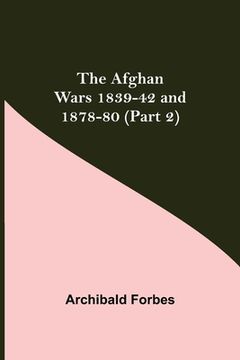 portada The Afghan Wars 1839-42 and 1878-80 (Part 2) (en Inglés)