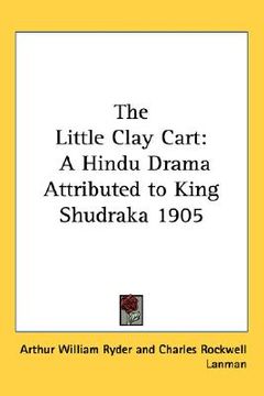 portada the little clay cart: a hindu drama attributed to king shudraka 1905