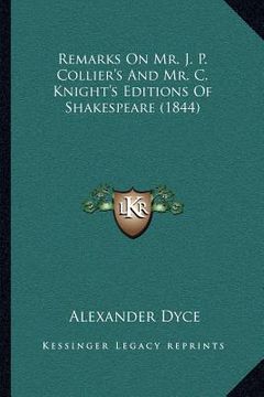 portada remarks on mr. j. p. collier's and mr. c. knight's editions of shakespeare (1844)