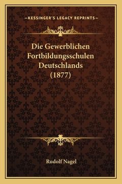 portada Die Gewerblichen Fortbildungsschulen Deutschlands (1877) (en Alemán)