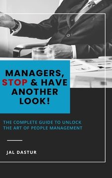 portada Managers, Stop and Have Another Look: The Complete Guide to Unlock the Art of People Management (en Inglés)