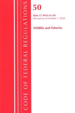 portada Code of Federal Regulations, Title 50 Wildlife and Fisheries 17.99 (a) to (h), Revised as of October 1, 2020 (en Inglés)