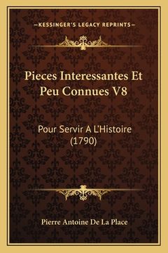 portada Pieces Interessantes Et Peu Connues V8: Pour Servir A L'Histoire (1790) (en Francés)