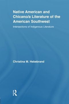 portada Native American and Chicano/a Literature of the American Southwest: Intersections of Indigenous Literatures (Indigenous Peoples and Politics)
