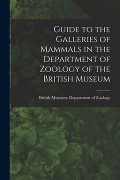 portada Guide to the Galleries of Mammals in the Department of Zoology of the British Museum