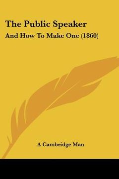 portada the public speaker: and how to make one (1860) (en Inglés)