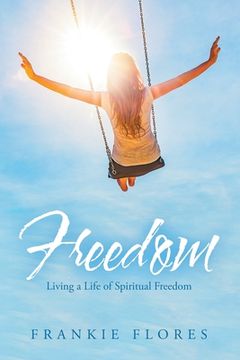 portada Freedom: Living a Life of Spiritual Freedom (en Inglés)