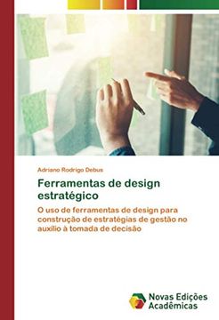 portada Ferramentas de Design Estratégico: O uso de Ferramentas de Design Para Construção de Estratégias de Gestão no Auxílio à Tomada de Decisão