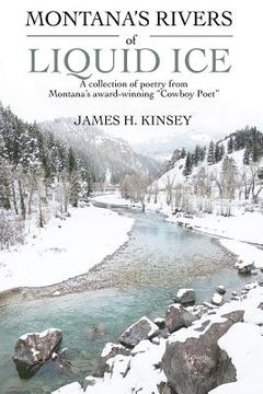 portada Montana's Rivers of Liquid Ice: A collection of poetry from Montana's award-winning Cowboy Poet (en Inglés)