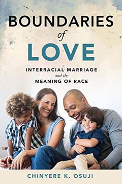 portada Boundaries of Love: Interracial Marriage and the Meaning of Race 