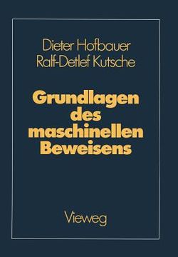 portada Grundlagen Des Maschinellen Beweisens: Eine Einführung Für Informatiker Und Mathematiker (in German)