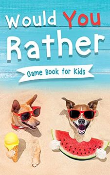 portada Would you Rather Book for Kids: Gamebook for Kids With 200+ Hilarious Silly Questions to Make you Laugh! Including Funny Bonus Trivias: Fun Scenarios for Family, Groups, Kids Ages 6, 7, 8, 9, 10, 12 (en Inglés)