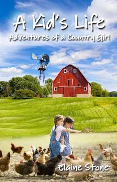 portada A Kid's Life: Adventures of a Country Girl (en Inglés)