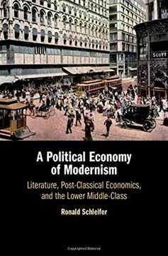 portada A Political Economy of Modernism: Literature, Post-Classical Economics, and the Lower Middle-Class (en Inglés)