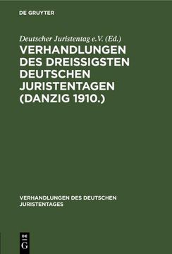 portada Verhandlungen des Dreißigsten Deutschen Juristentagen (Danzig 1910. ): Stenographische Berichte (en Alemán)