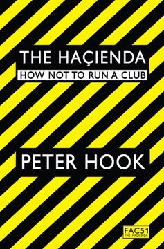 portada The Hacienda: How not to run a Club. Peter Hook (en Inglés)