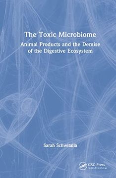 portada The Toxic Microbiome: Animal Products and the Demise of the Digestive Ecosystem (in English)