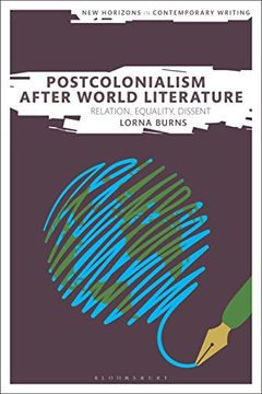 portada Postcolonialism After World Literature: Relation, Equality, Dissent (New Horizons in Contemporary Writing) (en Inglés)