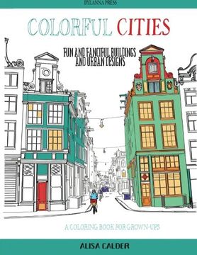 portada Colorful Cities: Fun and Fanciful Buildings and Urban Designs: Volume 8 (Coloring Pages for Aduls)