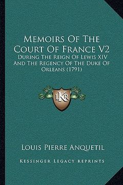portada memoirs of the court of france v2: during the reign of lewis xiv and the regency of the duke of orleans (1791) (in English)