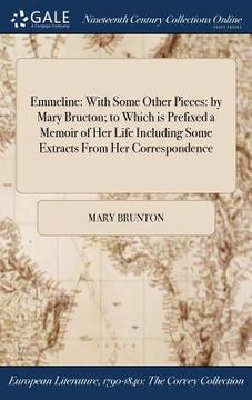 portada Emmeline: With Some Other Pieces: by Mary Bructon; to Which is Prefixed a Memoir of Her Life Including Some Extracts From Her Co