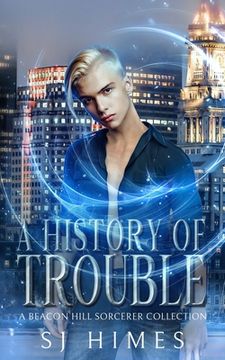 portada A History of Trouble: A Beacon Hill Sorcerer Collection (en Inglés)