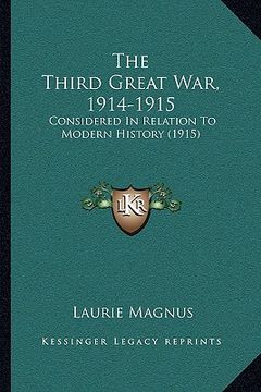 portada the third great war, 1914-1915: considered in relation to modern history (1915) (en Inglés)