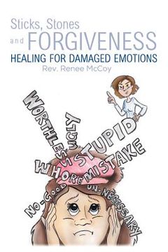 portada sticks, stones and forgiveness: healing for damaged emotions