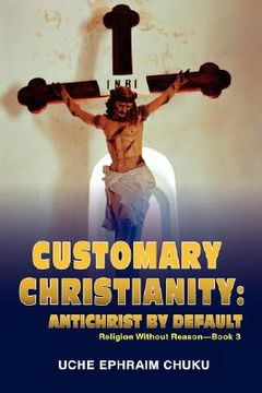 portada customary christianity: antichrist by default: religion without reason - book 3 (in English)