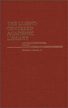 portada the client-centered academic library: an organizational model
