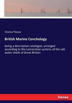 portada British Marine Conchology: being a descriptive catalogue, arranged according to the Lamarckian system, of the salt water shells of Great Britain (in English)