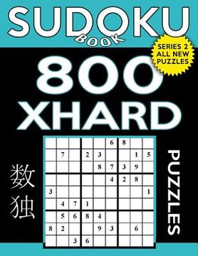 portada Sudoku Book 800 Extra Hard Puzzles: Sudoku Puzzle Book With Only One Level of Difficulty (en Inglés)