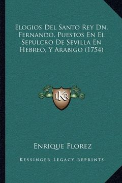 portada Elogios del Santo rey dn. Fernando, Puestos en el Sepulcro de Sevilla en Hebreo, y Arabigo (1754)