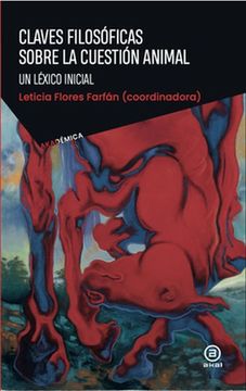portada Claves Filosóficas Sobre la Cuestión Animal. Un Léxico Inicial
