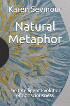 portada Natural Metaphor: The Intelligent Evolution of Consciousness (en Inglés)