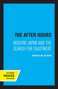 portada The After Hours: Modern Japan and the Search for Enjoyment (en Inglés)