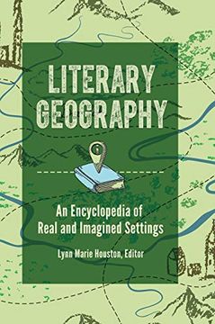 portada Literary Geography: An Encyclopedia of Real and Imagined Settings 